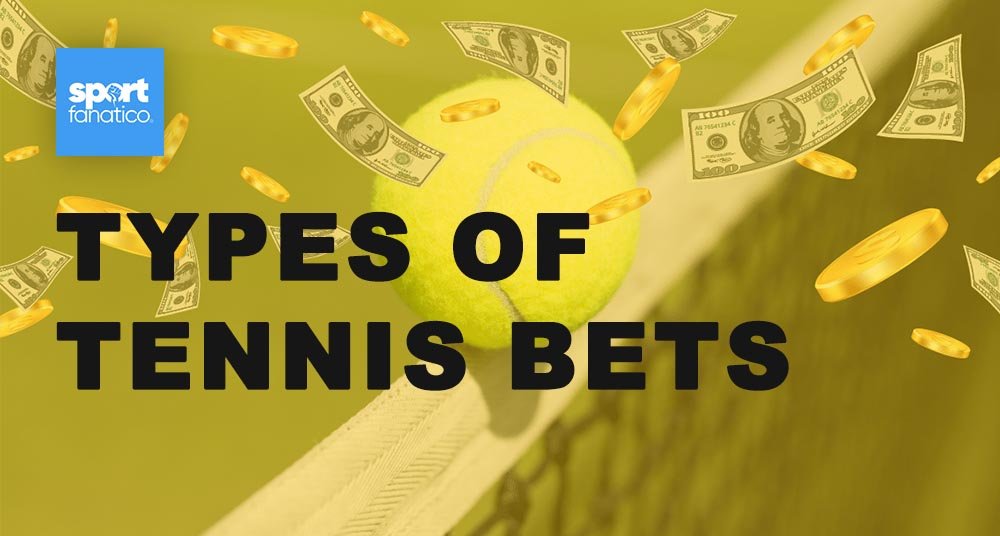 Types of tennis bets and how to play them?