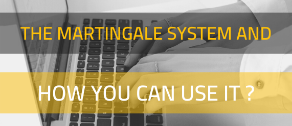 The Martingale System and how you can use it to your advantage