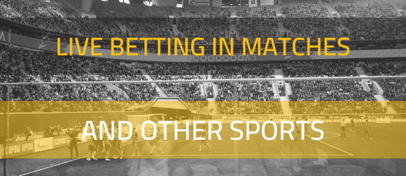 Live betting in matches and other sports