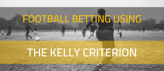 how-to-win-on-football-betting-using-the-kelly-criterion