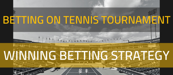 betting-on-tennis-tournament-winning-betting-strategy
