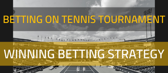 Betting on Tennis –Tournament Winning Betting Strategy