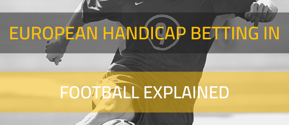 european-handicap-betting-in-football-explained
