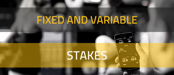 Fixed and Variable Stakes