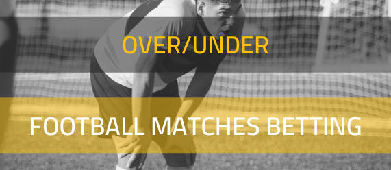 “Over/Under” Football Matches’ Betting