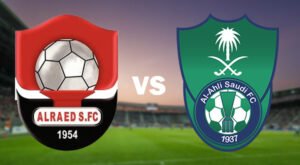 AL Ahli Saudi Vs AL Raed FC